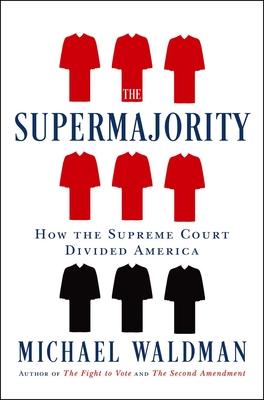 The Supermajority: How the Supreme Court Divided America cover
