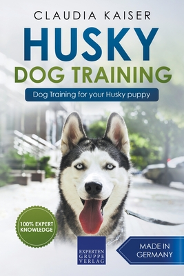 Husky Training Dog Training for your Husky puppy Paperback