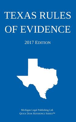 Texas Rules of Evidence; 2017 Edition By Michigan Legal Publishing Ltd Cover Image