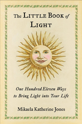 The Little Book of Light: One Hundred Eleven Ways to Bring Light into Your Life Cover Image