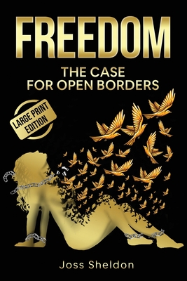Freedom: The Case For Open Borders: LARGE PRINT EDITION Cover Image