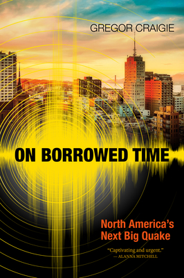 On Borrowed Time: North America's Next Big Quake Cover Image