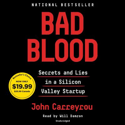 Bad Blood: Secrets and Lies in a Silicon Valley Startup By John Carreyrou, Will Damron (Read by) Cover Image