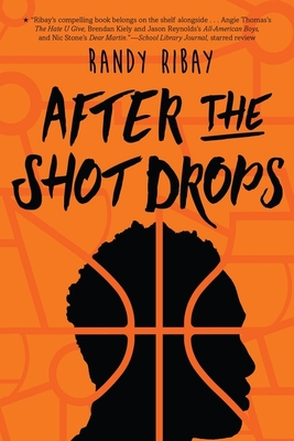 After the Shot Drops By Randy Ribay Cover Image