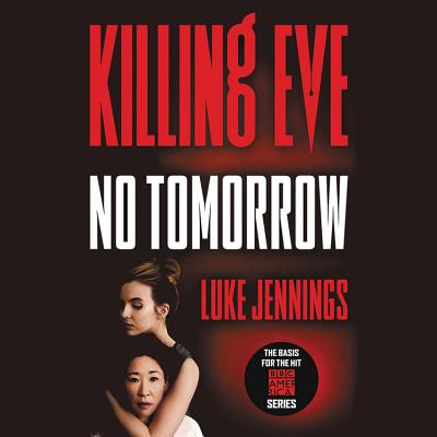 Killing Eve: No Tomorrow By Lucy Paterson (Read by), Luke Jennings Cover Image