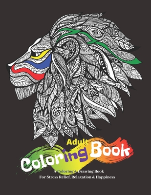 Adult Coloring Book: A Coloring And Drawing Book - For Stress Relief, Relaxation & Happiness By Cool Notebooks Cover Image
