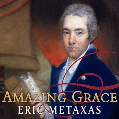 Amazing Grace: William Wilberforce and the Heroic Campaign to End Slavery Cover Image