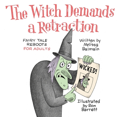 The Witch Demands a Retraction: Fairy Tale Reboots for Adults Cover Image