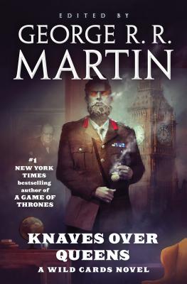 Knaves Over Queens: A Wild Cards Novel (Book One of the British Arc) Cover Image