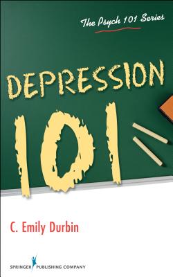 Depression 101 (Psych 101) By C. Emily Durbin Cover Image
