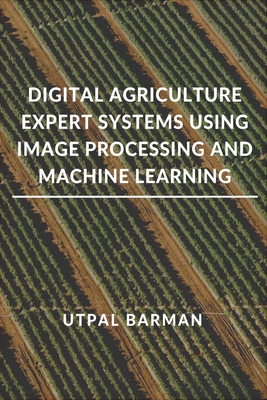 Digital Agriculture Expert Systems Using Image Processing and Machine Learning Cover Image