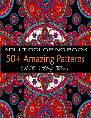 50+ Amazing Patterns: An Adult Coloring Book with Fun, Easy, and Relaxing Coloring Pages. coloring book gift for women relaxation & meditati By Rk Shop Press Cover Image