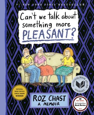 Can't We Talk about Something More Pleasant?: A Memoir By Roz Chast Cover Image