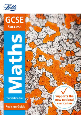 Letts GCSE Revision Success (New 2015 Curriculum Edition) — GCSE Maths Foundation: Revision Guide Cover Image