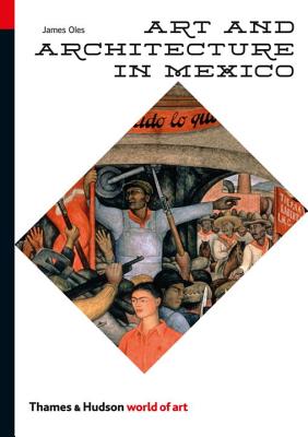 Art and Architecture in Mexico (World of Art) By James Oles Cover Image