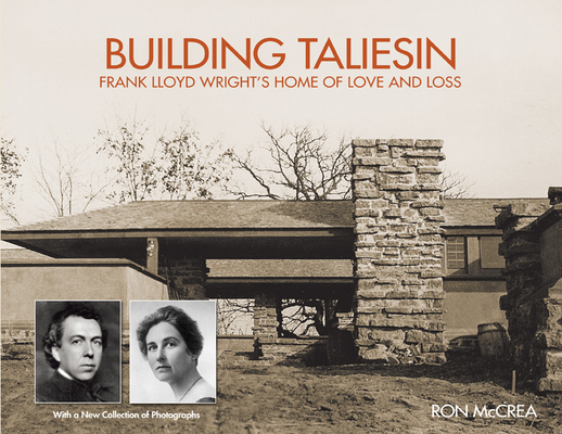 Building Taliesin: Frank Lloyd Wright’s Home of Love and Loss Cover Image