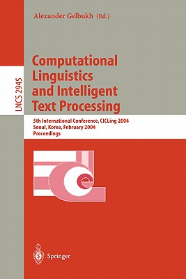 Computational Linguistics and Intelligent Text Processing: 5th International Conference, Cicling 2004, Seoul, Korea, February 15-21, 2004, Proceedings (Lecture Notes in Computer Science #2945) Cover Image