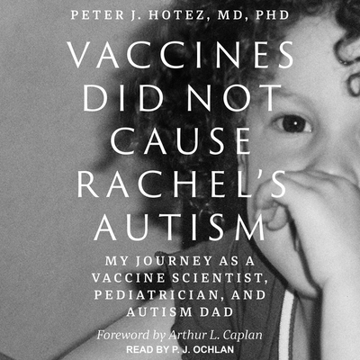 Vaccines Did Not Cause Rachel's Autism Lib/E: My Journey as a Vaccine Scientist, Pediatrician, and Autism Dad Cover Image