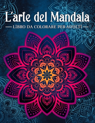L'arte del mandala: Libro da colorare antistress per adulti con mandala  decorativi. (Paperback)