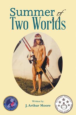 Summer of Two Worlds (2nd Edition) Full Color By J. Arthur Moore Cover Image