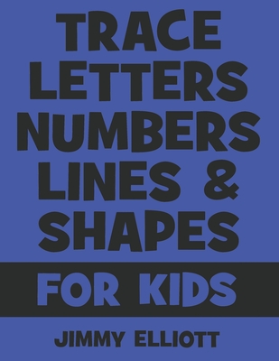 Trace Letters Numbers Lines And Shapes: Fun With Numbers And Shapes - BIG NUMBERS - Kids Tracing Activity Books - My First Toddler Tracing Book - Blue Cover Image