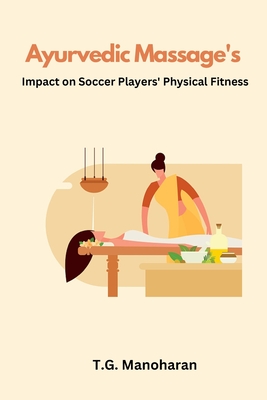 Ayurvedic Massage's Impact on Soccer Players' Physical Fitness Cover Image