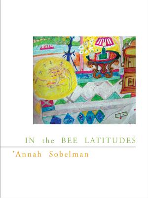 In the Bee Latitudes (New California Poetry #35)