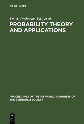 Probability Theory and Applications (Proceedings of the 1st World Congress of the Bernoulli Society)