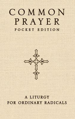 Cover for Common Prayer Pocket Edition: A Liturgy for Ordinary Radicals