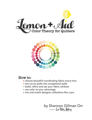 Lemon+Aid: Color Theory for Quilters By Shannon Gillman Orr Cover Image