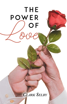 The Power of Love (New Edition) By Clark Selby Cover Image