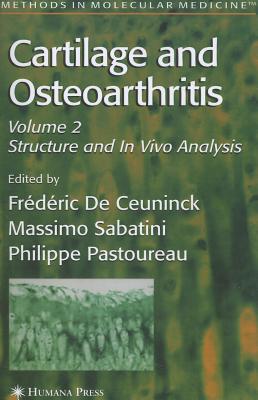 Cartilage and Osteoarthritis, Volume 2: Structure and in Vivo Analysis (Methods in Molecular Medicine #101) By Frédéric de Ceuninck (Editor), Massimo Sabatini (Editor), Philippe Pastoureau (Editor) Cover Image