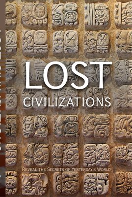 Lost Civilizations: Reveal the Secrets of Yesterday's World Cover Image