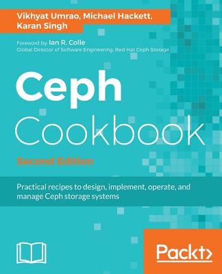 Ceph Cookbook. By Vikhyat Umrao, Karan Singh, Michael Hackett Cover Image