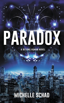 Paradox: A Beyond Human Novel By Michelle Schad Cover Image