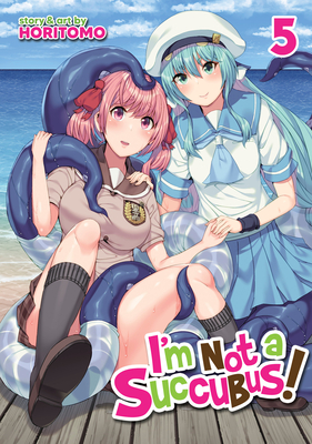 I'm Not a Succubus! Vol. 5 By Horitomo Cover Image