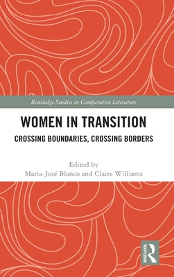 Women in Transition: Crossing Boundaries, Crossing Borders (Routledge Studies in Comparative Literature) Cover Image