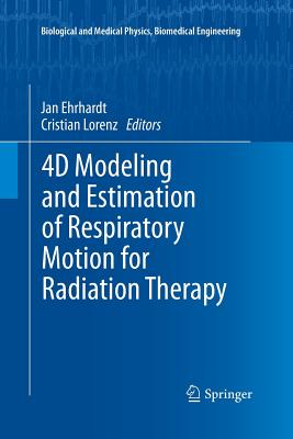 4D Modeling and Estimation of Respiratory Motion for Radiation Therapy (Biological and Medical Physics) Cover Image