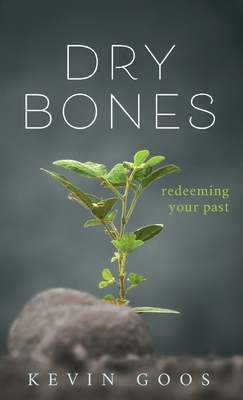 Dry Bones: Redeeming Your Past Cover Image