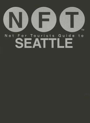 Not For Tourists Guide to Seattle 2016 By Not For Tourists Cover Image