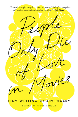 People Only Die of Love in Movies: Film Writing by Jim Ridley Cover Image
