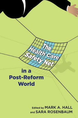 The Health Care Safety Net in a Post-Reform World (Critical Issues in Health and Medicine)