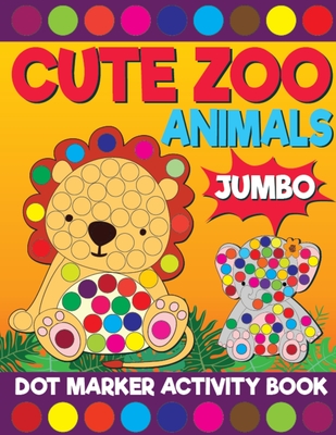 Cute Zoo Amimals Jumbo Dot Marker Activity Book: Giant Huge African Safari Dauber Coloring Book For Toddlers, Preschool, Kindergarten Kids By Big Daubers Printing Co Cover Image