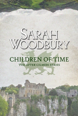 Children of Time (After Cilmeri #6) By Sarah Woodbury Cover Image