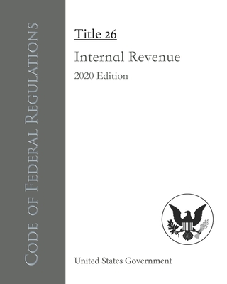 Code of Federal Regulations Title 26 Internal Revenue 2020 Edition Cover Image