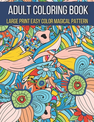 Large Print Easy Color Magical Pattern Adult Coloring Book: An Adult  Coloring Book with Magical Patterns Adult Coloring Book. Cute Fantasy  Scenes, and (Large Print / Paperback)