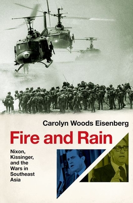 Fire and Rain: Nixon, Kissinger, and the Wars in Southeast Asia Cover Image