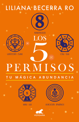 Los 5 permisos: Tu mágica abundancia / The 5 Consents. Your Magical Abundance Cover Image