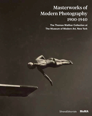 Masterworks of Modern Photography 1900-1940: The Thomas Walther Collection at the Museum of Modern Art, New York By Sarah Hermanson Meister (Editor) Cover Image