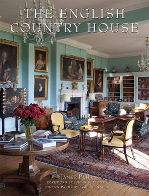 The English Country House By James Peill, Julian Fellowes, James Fennell  (By (photographer)) Cover Image